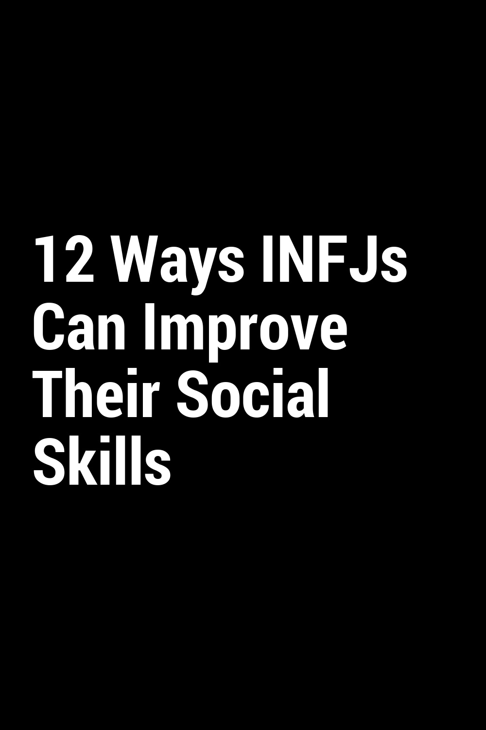 12 Ways INFJs Can Improve Their Social Skills