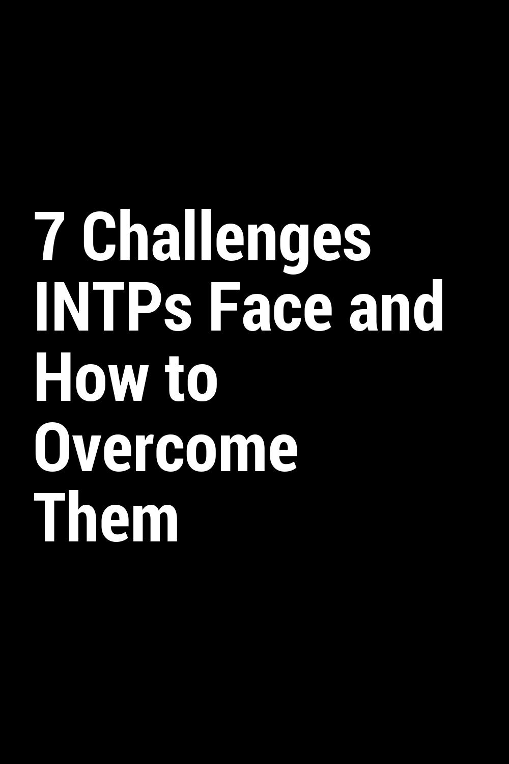 7 Challenges INTPs Face and How to Overcome Them