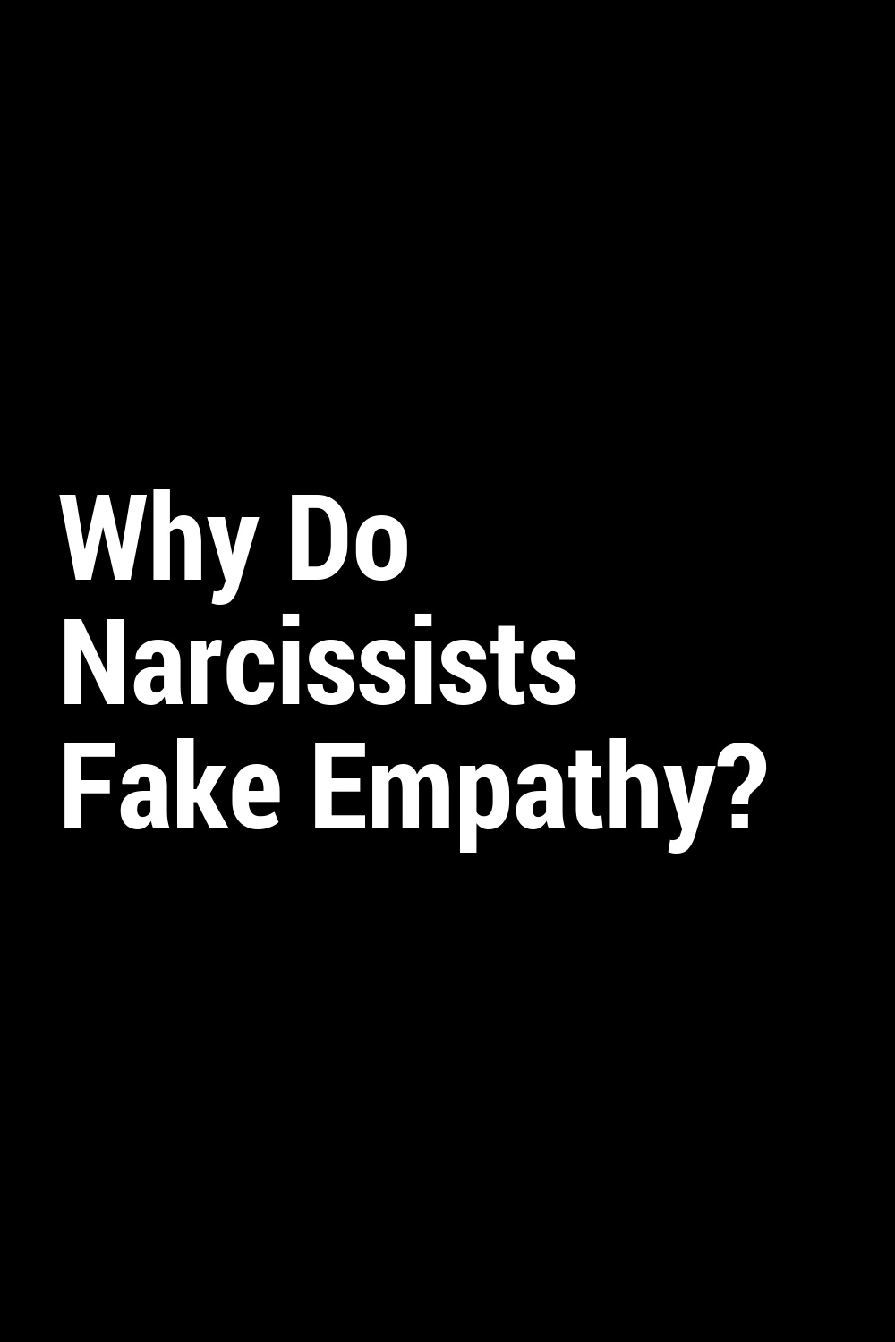 Why Do Narcissists Fake Empathy?